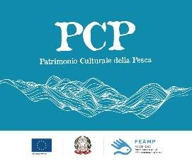 Progetto di cooperazione interterritoriale “PATRIMONIO CULTURALE DELLA PESCA – PCP”